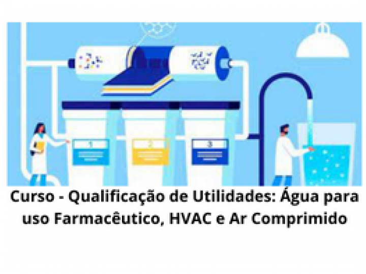 Curso- Qualificação de Utilidades: Água para uso Farmacêutico, HVAC e Ar-Comprimido